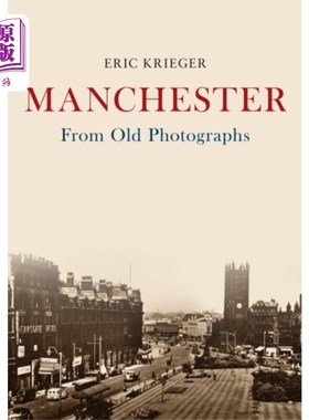 海外直订Manchester From Old Photographs 老照片中的曼彻斯特