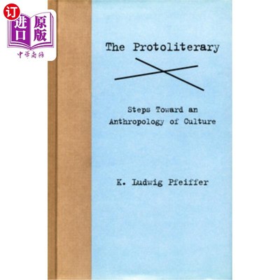 海外直订The Protoliterary: Steps Toward an Anthropology of Culture 原文学:迈向文化人类学的步骤