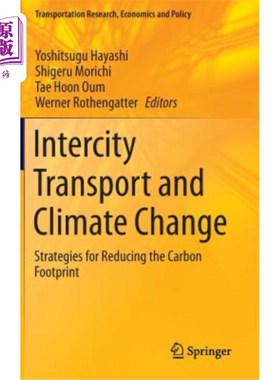 海外直订Intercity Transport and Climate Change: Strategies for Reducing the Carbon Footp 城际交通和气候变化：减少碳