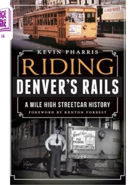 海外直订Riding Denver's Rails: A Mile-High Streetcar History 乘坐丹佛的铁轨:一英里高的电车历史