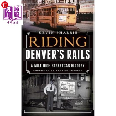 海外直订Riding Denver's Rails: A Mile-High Streetcar History 乘坐丹佛的铁轨:一英里高的电车历史