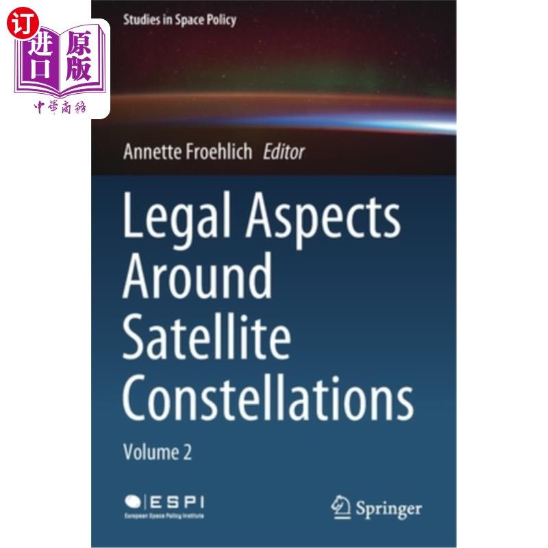 海外直订Legal Aspects Around Satellite Constellations: Volume 2 卫星星座的法律问题:第2卷