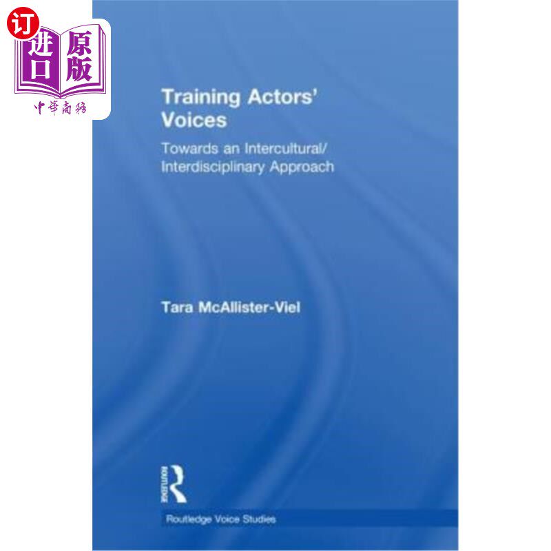 海外直订Training Actors' Voices: Towards an Intercultural/Interdisciplinary Approach 培养演员的声音：跨文化/跨学科