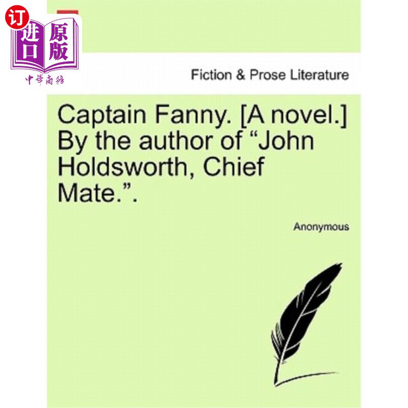 海外直订Captain Fanny. [A Novel.] by the Author of "John Holdsworth, Chief Mate.." 范妮船长。【小说】由《大副约翰·