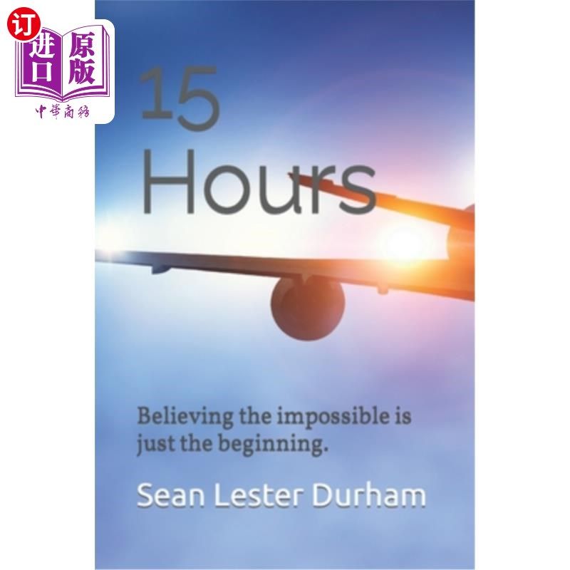 海外直订15 Hours: Believing the impossible is just the beginning 15小时：相信不可能只是开始