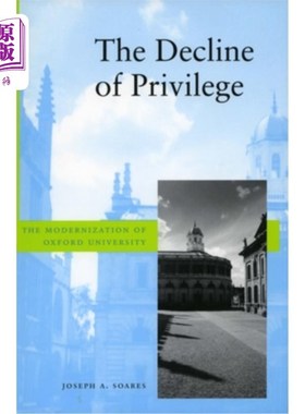 海外直订The Decline of Privilege: The Modernization of Oxford University 特权的衰落:牛津大学的现代化