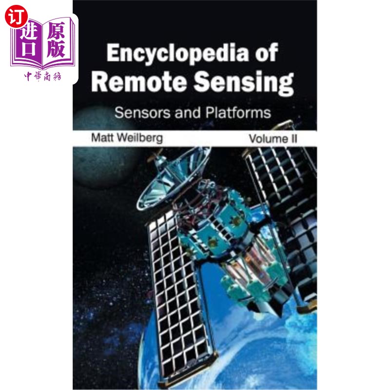 海外直订Encyclopedia of Remote Sensing: Volume II (Sensors and Platforms) 遥感百科全书：第二卷（传感器和平台）