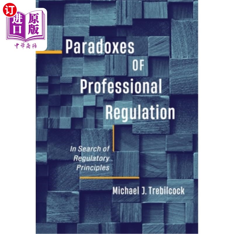 海外直订Paradoxes of Professional Regulation: In Search of Regulatory Principles 专业监管的悖论:规制原则的探索