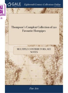 海外直订Thompson's Compleat Collection of 120 Favourite Hornpipes: As Perform'd at the P 汤普森的120个最喜欢的号角