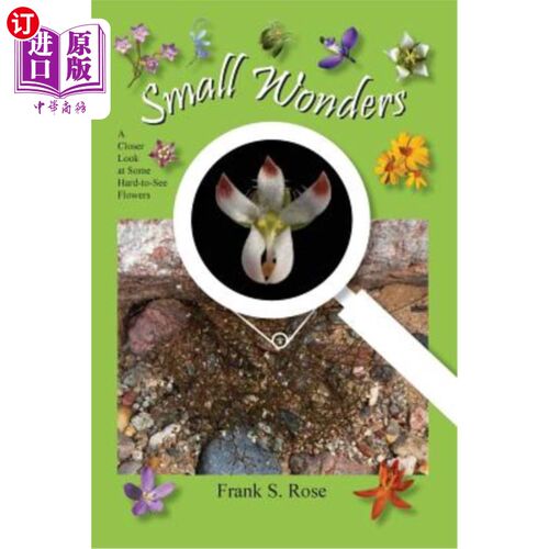 海外直订Small Wonders: A Closer Look at Some Hard-to-See Flowers 小奇迹：近距离观察一些难看的花