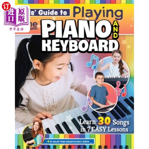 海外直订Kids' Guide to Playing the Piano and Keyboard: Learn 30 Songs in 7 Easy Lessons 儿童钢琴和键盘演奏指南:在7
