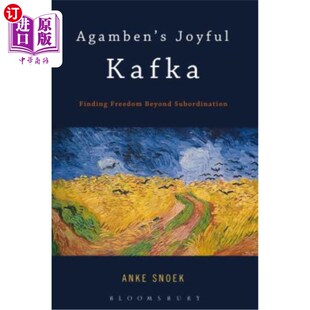 海外直订Agamben's Joyful Kafka: Finding Freedom Beyond Subordination 阿甘本的《快乐的卡夫卡:超越从属寻找自由》