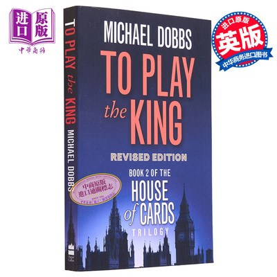 现货 纸牌屋2 玩转国王 英文原版 House Of Cards Trilogy 2 To Play The King Michael Dobbs【中商原版】