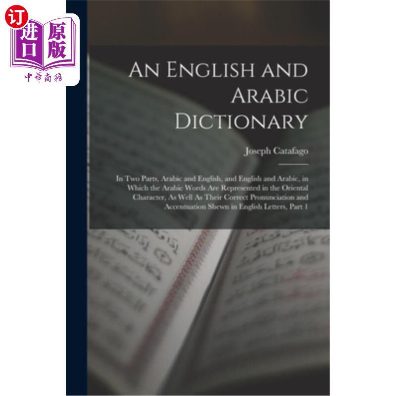 海外直订An English and Arabic Dictionary: In Two Parts, Arabic and English, and English 《英语和阿拉伯语词典》:阿