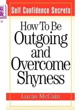 海外直订Self Confidence Secrets: How To Be Outgoing and Overcome Shyness 自信的秘密:如何变得外向和克服害羞