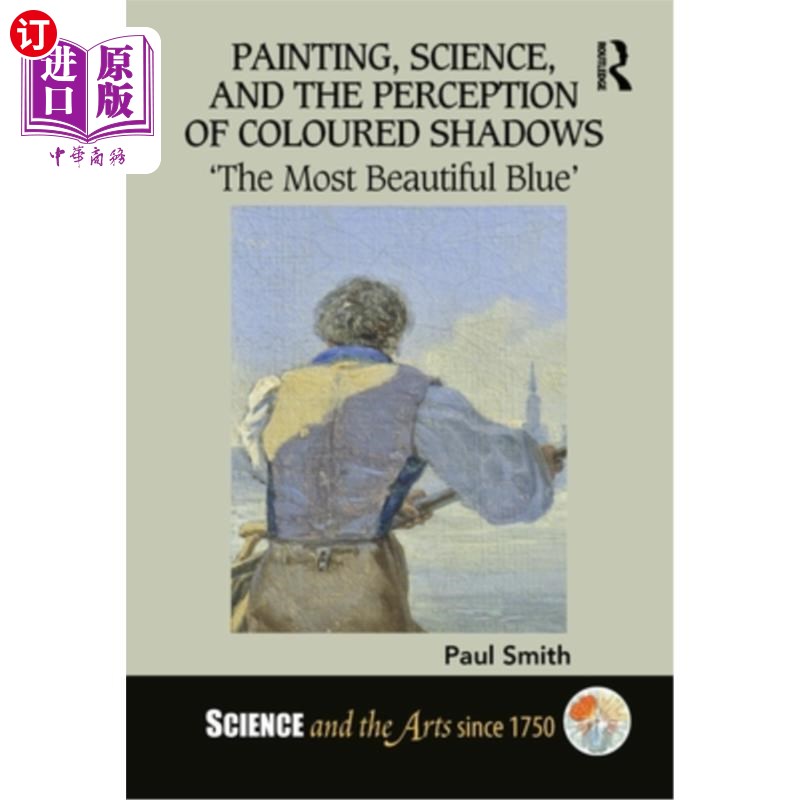 海外直订Painting, Science, and the Perception of Coloured Shadows:'The Most Beautiful B绘画、科学和彩色阴影的感知