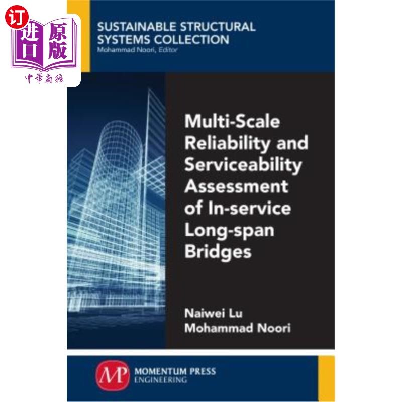 海外直订Multi-Scale Reliability and Serviceability Assessment of In-Service Long-Span Br 在役大跨度桥梁多尺度可靠度