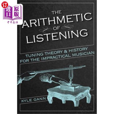 海外直订The Arithmetic of Listening: Tuning Theory and History for the Impractical Music 听的算术:不切实际的音乐家