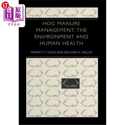 海外直订Hog Manure Management, the Environment and Human Health 猪粪管理、环境与人类健康