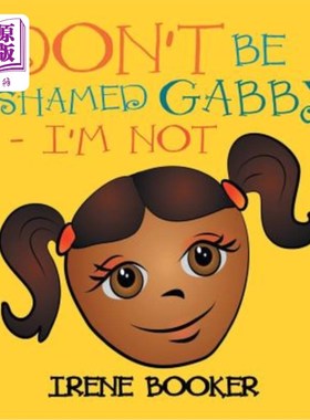 海外直订Don't Be Ashamed Gabby - I'm Not 不要羞愧，加比-我没有