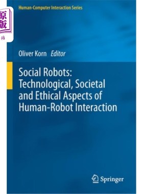 海外直订Social Robots: Technological, Societal and Ethical Aspects of Human-Robot Intera 社交机器人:人类与机器人互