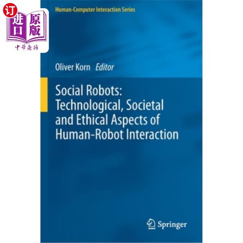 海外直订Social Robots: Technological, Societal and Ethical Aspects of Human-Robot Intera 社交机器人:人类与机器人互