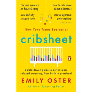 一个经济学家的育儿指南 Cribsheet A Data Driven Guide to Better 英文原版 Emily Oster 家庭 教育【中商原版】