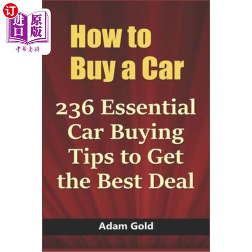 海外直订How to Buy a Car: 236 Essential Car Buying Tips to Get the Best Deal