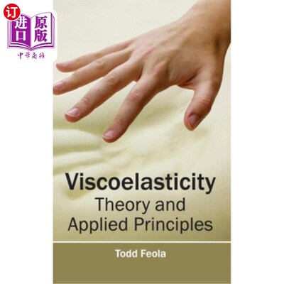 海外直订Viscoelasticity: Theory and Applied Principles 粘弹性:理论与应用原理