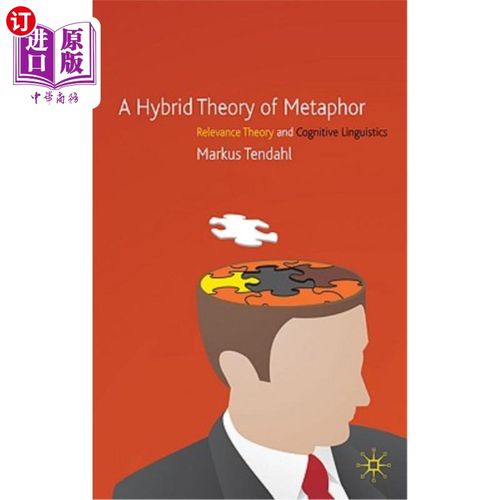 海外直订A Hybrid Theory of Metaphor: Relevance Theory and Cognitive Linguistics 隐喻的混合理论：关联理论与认知语言学