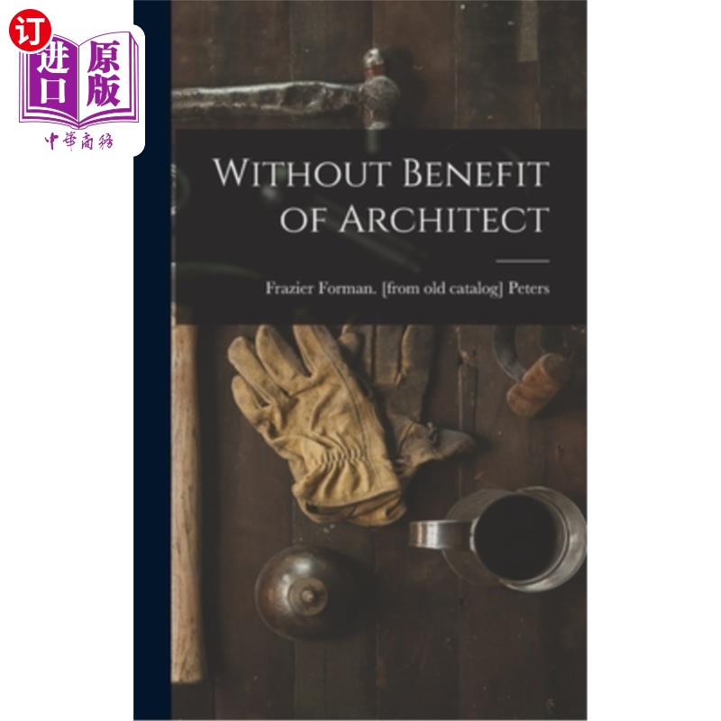 海外直订Without Benefit of Architect 没有建筑师的利益