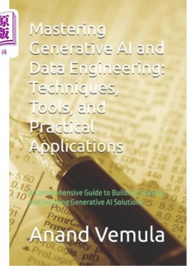 海外直订Mastering Generative AI and Data Engineering: Techniques, Tools, and Practical A 掌握生成式人工智能和数据工