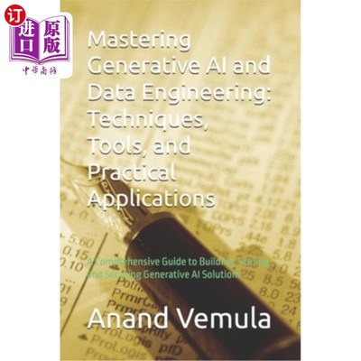 海外直订Mastering Generative AI and Data Engineering: Techniques, Tools, and Practical A 掌握生成式人工智能和数据工