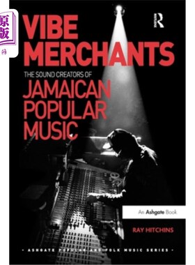 海外直订Vibe Merchants: The Sound Creators of Jamaican Popular Music 感应商人:牙买加流行音乐的声音创造者