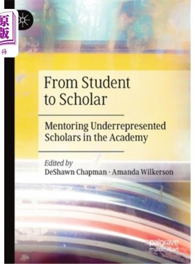 海外直订From Student to Scholar: Mentoring Underrepresented Scholars in the Academy 从学生到学者:指导学院中代表性不