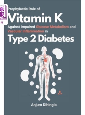 海外直订医药图书Prophylactic Role of Vitamin K Against Impaired Glucose Metabolism and Vascular  维生素K对2型糖尿病