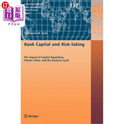 海外直订Bank Capital and Risk-Taking: The Impact of Capital Regulation, Charter Value, a 银行资本与风险承担:资本管制、
