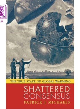 海外直订Shattered Consensus: The True State of Global Warming 粉碎共识:全球变暖的真实状态