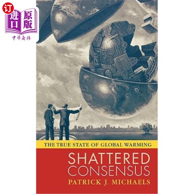 海外直订Shattered Consensus: The True State of Global Warming 粉碎共识:全球变暖的真实状态