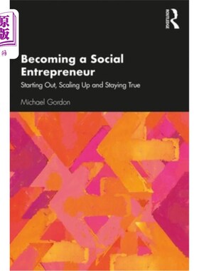 海外直订Becoming a Social Entrepreneur: Starting Out, Scaling Up and Staying True 成为一名社会企业家:开始，扩大规模