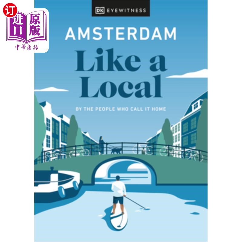海外直订Amsterdam Like a Local: By the People Who Call It Home 像当地人一样的阿姆斯特丹:被称为家的人
