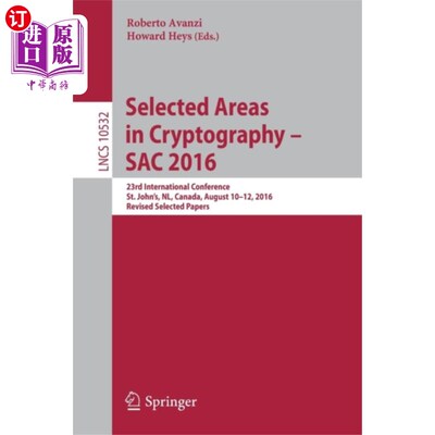 海外直订Selected Areas in Cryptography - Sac 2016: 23rd International Conference, St. Jo 密码学选定领域——Sac 20