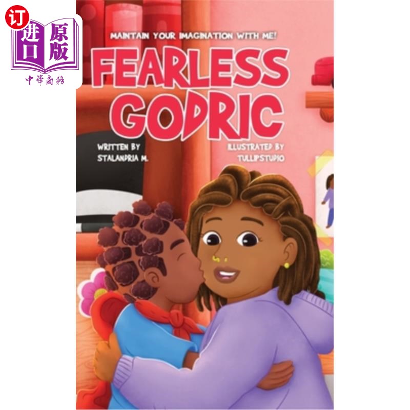 海外直订Fearless Godric: Maintain Your Imagination With Me! 无所畏惧的戈德里克:和我一起保持你的想象力!