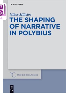海外直订The Shaping of Narrative in Polybius 《波里比乌斯》叙事的塑造