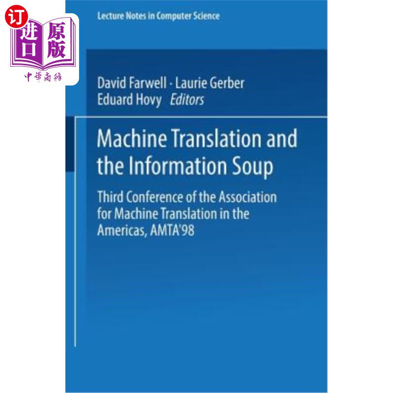 海外直订Machine Translation and the Information Soup: Third Conference of the Associatio 机器翻译与信息汤:第三届美