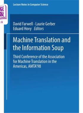 海外直订Machine Translation and the Information Soup: Third Conference of the Associatio 机器翻译与信息汤:第三届美