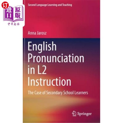 海外直订English Pronunciation in L2 Instruction: The Case of Secondary School Learners 英语语音在二语教学中的应用&