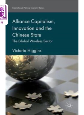 海外直订Alliance Capitalism, Innovation and the Chinese State: The Global Wireless Secto 联盟资本主义、创新与中国国