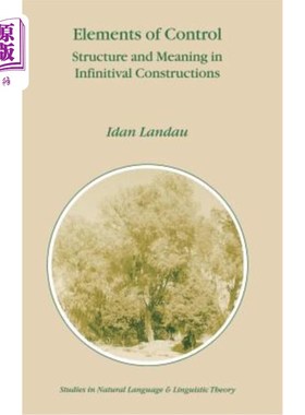 海外直订Elements of Control: Structure and Meaning in Infinitival Constructions 控制要素：无限结构中的结构与意义