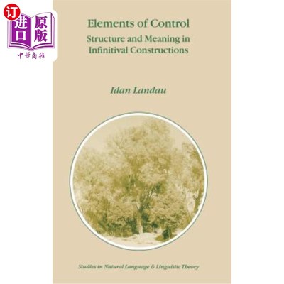 海外直订Elements of Control: Structure and Meaning in Infinitival Constructions 控制要素：无限结构中的结构与意义